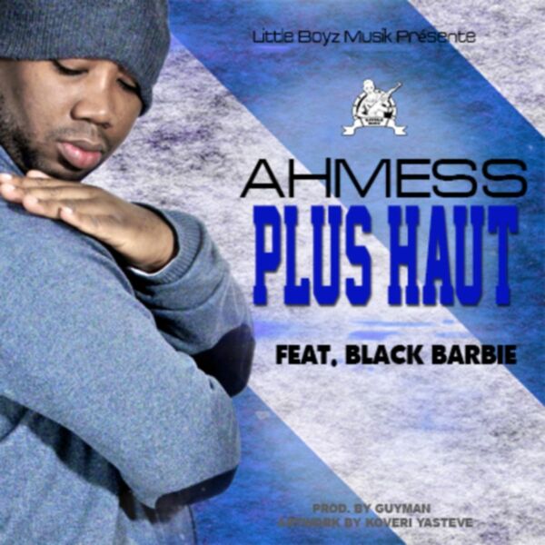 Ahmess  ft Black Barbie  - Plus Haut