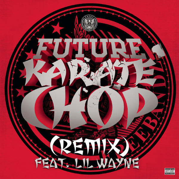 Future  ft Lil Wayne  - Karate Chop (REMIX)