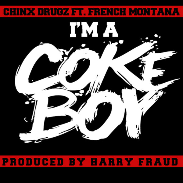 Chinx  ft French Montana  - I'm A Coke Boy