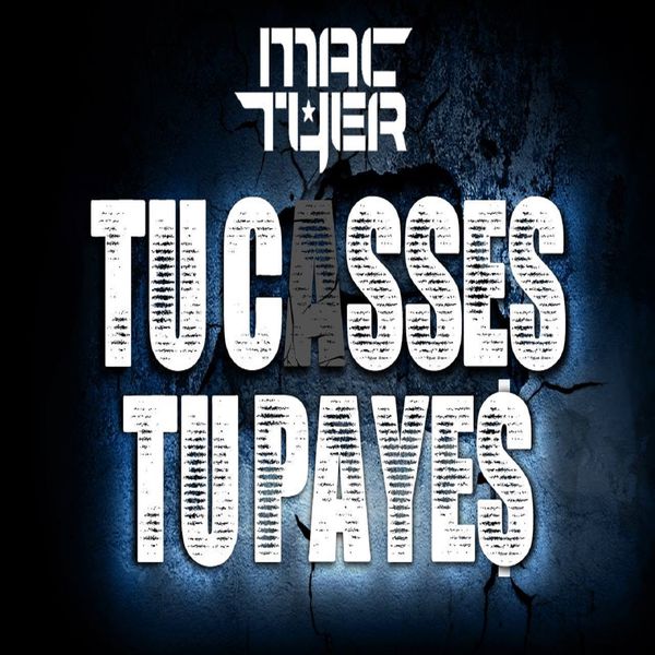 Mac Tyer [Tandem]  - Tu Casses Tu Payes