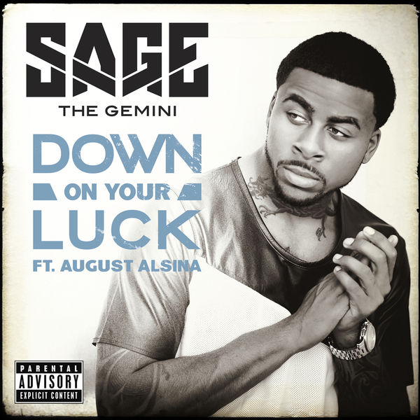 Sage The Gemini  ft August Alsina  - Down On Your Luck