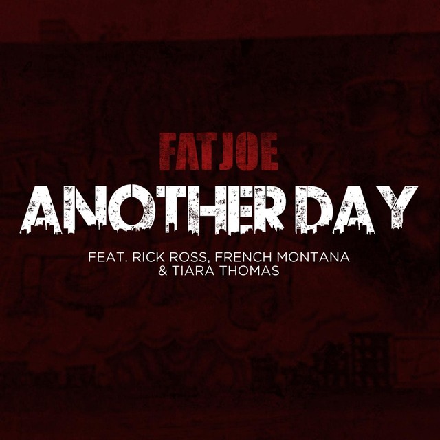 Fat Joe  ft Rick Ross  & French Montana  & Tiara Thomas  - Another Day