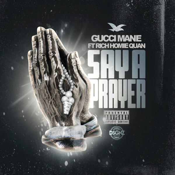 Gucci Mane  ft Rich Homie Quan  - Say A Prayer