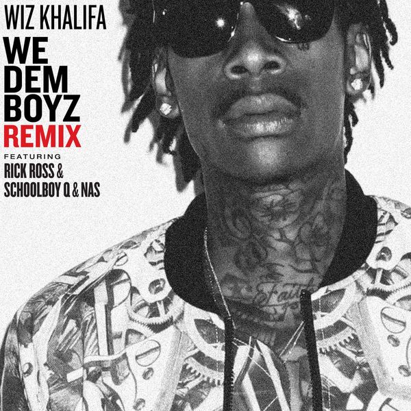 Wiz Khalifa  ft Rick Ross  & Schoolboy Q  & Nas  - We Dem Boyz (REMIX)