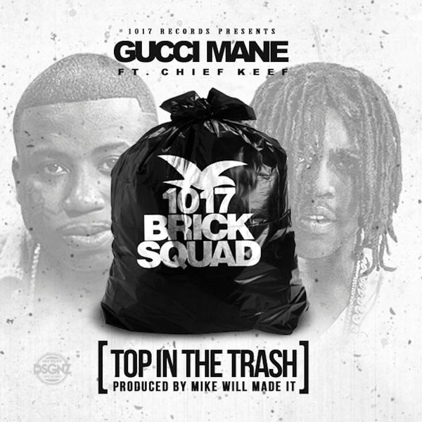 Gucci Mane  ft Chief Keef  - Top In The Trash