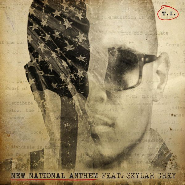 T.I.  ft Skylar Grey  - New National Anthem