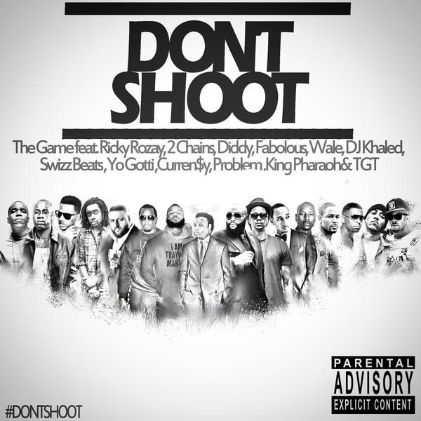 The Game  ft Rick Ross  & 2 Chainz  & Diddy  & Fabolous  & Wale  & Swizz Beatz & Yo Gotti & Currensy & Problem & King Pharaoh & TGT  - Don't Shoot