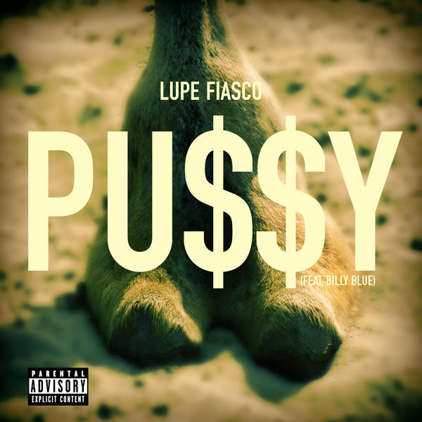 Lupe Fiasco  ft Billy Blue  - Pussy