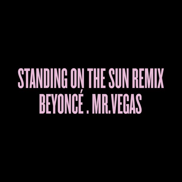 Beyonce  ft Mr Vegas  - Standing on the Sun (REMIX)