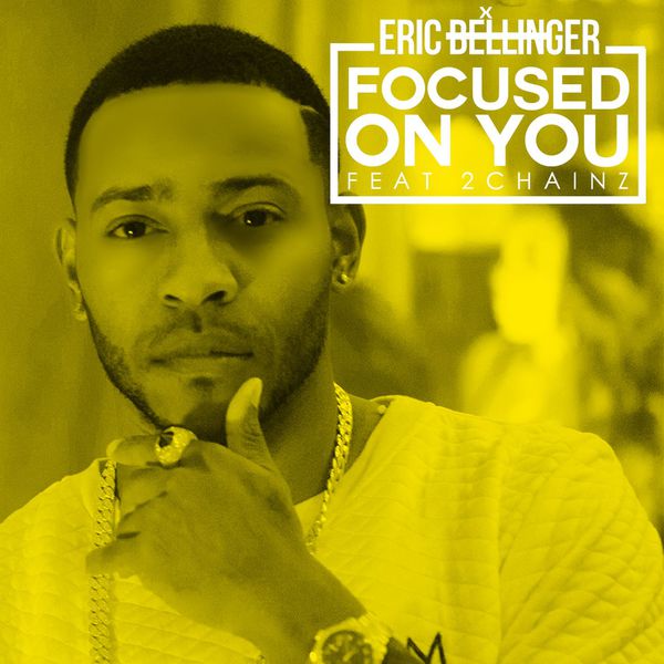 Eric Bellinger  ft 2 Chainz  - Focused On You