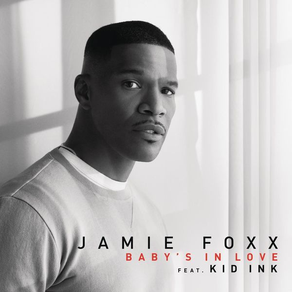 Jamie Foxx  ft Kid Ink  - Baby's In Love