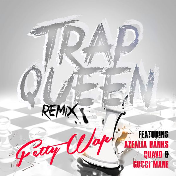 Fetty Wap  ft Azealia Banks  & Quavo  & Gucci Mane  - Trap Queen (REMIX)