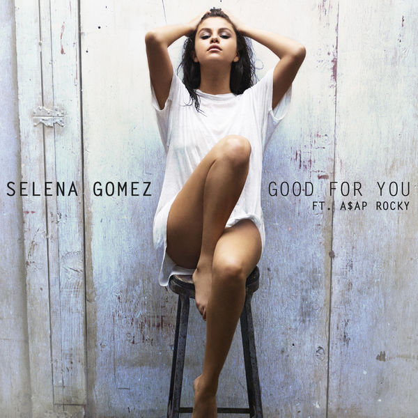 Selena Gomez  ft A$AP Rocky  - Good For You