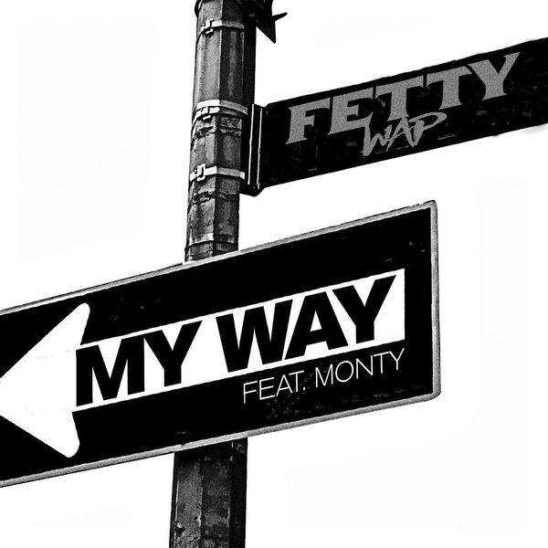 Fetty Wap  ft Monty  - My Way