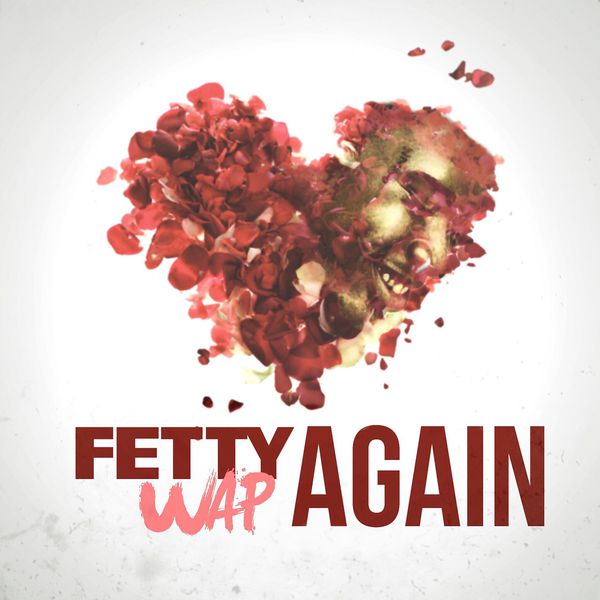 Fetty Wap  - Again