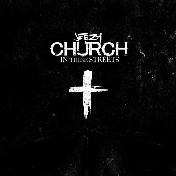 Jeezy  - Church In These Streets