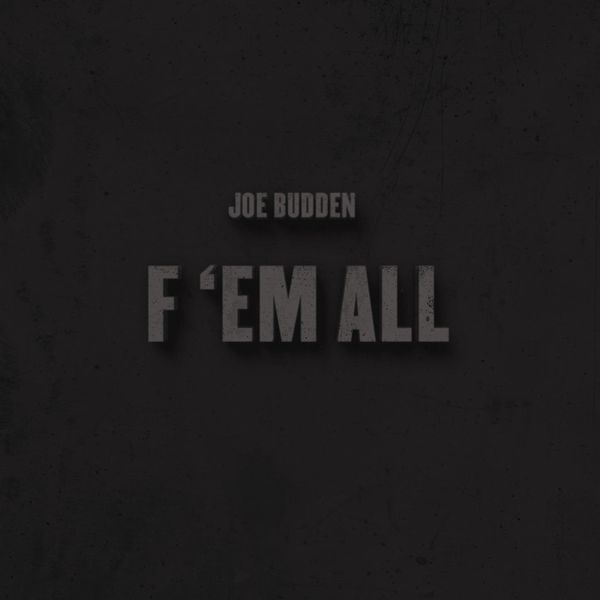 Joe Budden  - Fuck Em All