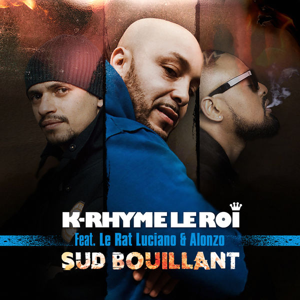 K-Rhyme Le Roi  ft Alonzo [Psy 4 Rime]  & Le Rat Luciano  - Sud Bouillant