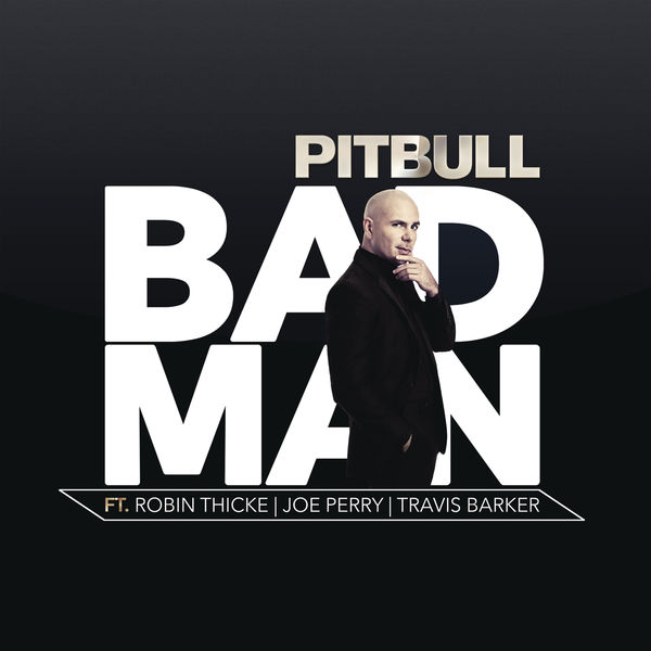 Pitbull  ft Robin Thicke  & Joe Perry  & Travis Barker  - Bad Man