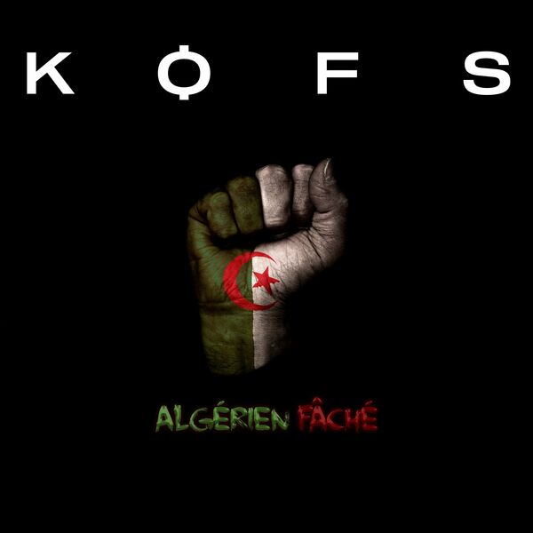 Kofs - Algerien Fâche